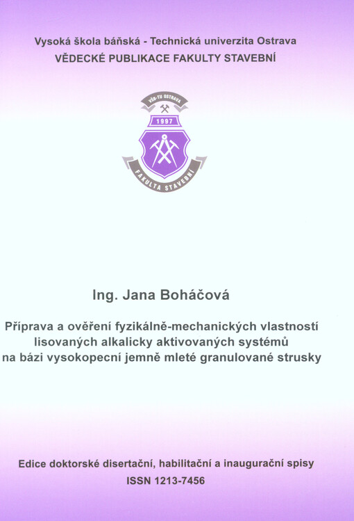 Příprava a ověření fyzikálně-mechanických vlastností lisovaných alkalicky aktivovaných systémů na bázi vysokopecní jemně mleté granulované strusky : autoreferát k disertační práci