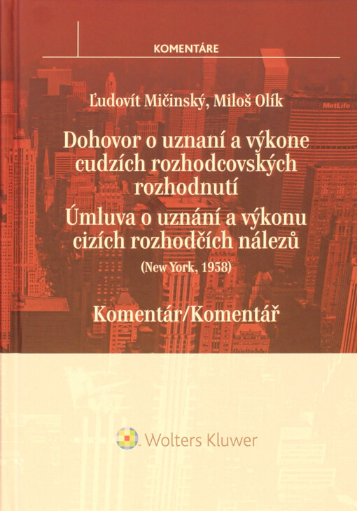 Dohovor o uznaní a výkone cudzích rozhodcovských rozhodnutí = Úmluva o uznání a výkonu cizích rozhodčích nálezů : (New York, 1958) : komentár/komentář