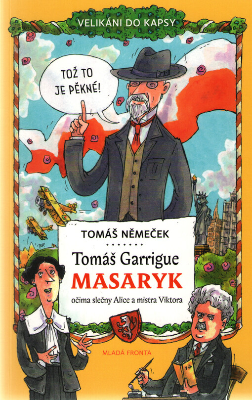 Tomáš Garrigue Masaryk očima slečny Alice a mistra Viktora