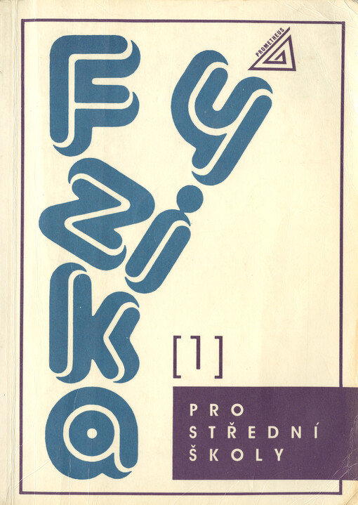 Fyzika pro střední školy. [Díl] 1