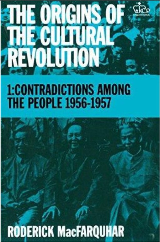 The origins of the cultural revolution. 1, Contradictions among the people, 1956-1957