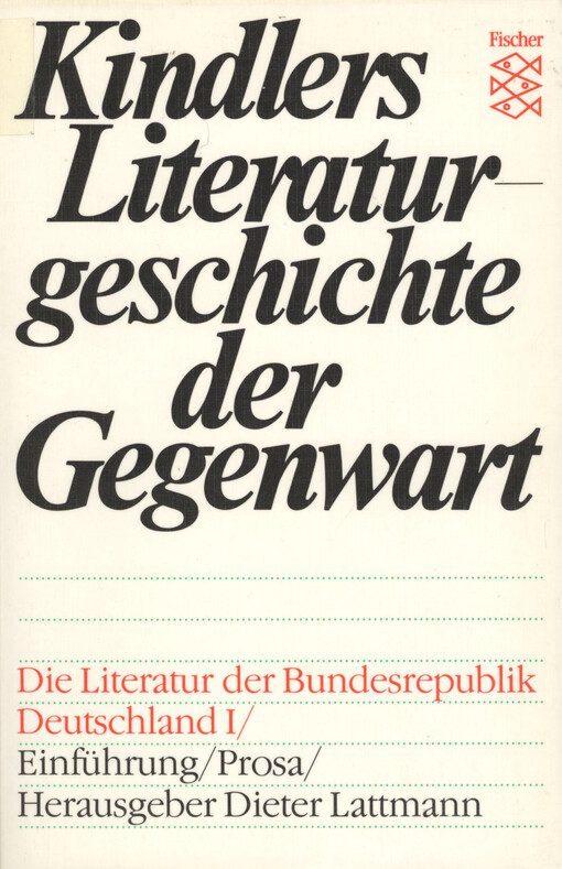 Kindlers Literaturgeschichte der Gegenwart : Autoren, Werke, Themen, Tendenzen seit 1945. [1], Die Literatur der Bundesrepublik Deutschland. I