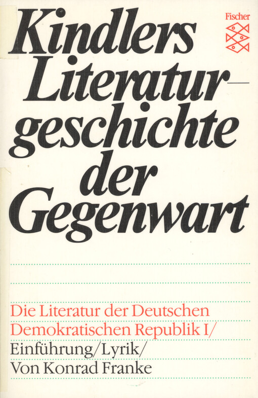 Kindlers Literaturgeschichte der Gegenwart : Autoren, Werke, Themen, Tendenzen seit 1945. [3], Die Literatur der Deutschen Demokratischen Republik. I