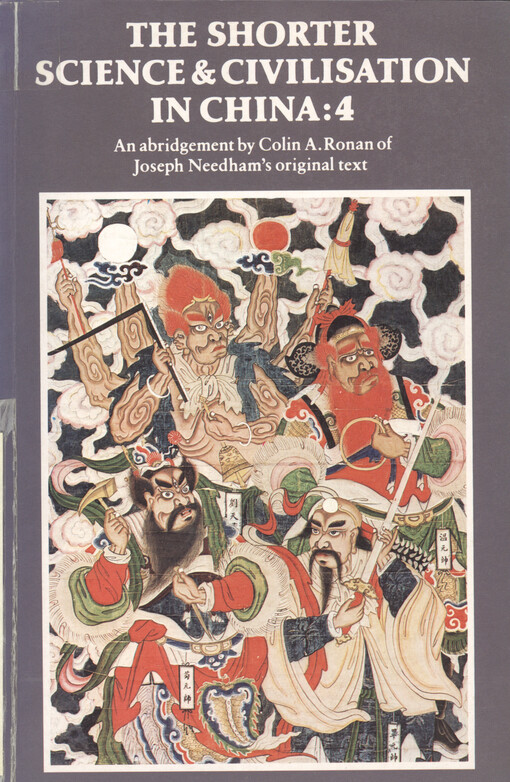 The shorter Science and civilisation in China : an abridgement of Joseph Needham's original text. Vol. 4, Engineers: their status, tools & materials; basic mechanical principles & types of machines; land transport; clockwork; windmills & aeronautics