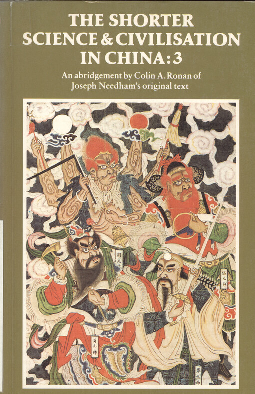 The shorter Science and civilisation in China : an abridgement of Joseph Needham's original text. Vol. 3, Discovery of the magnetic compass; ships and shipbuilding; voyages and discoveries; navigation; propulsion and steering; techniques of peace and war 