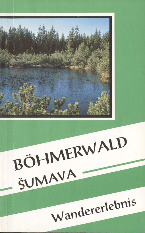 Böhmerwald (Šumava) : Wandererlebnis