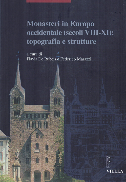 Monasteri in Europa occidentale (secoli VIII - XI): topografia e strutture :atti del Convegno Internazionale, Museo Archeologico di Castel San Vincenzo, 23-26 settembre 2004