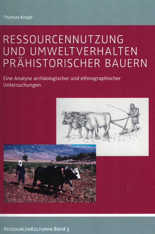 Ressourcennutzung und Umweltverhalten prähistorischer Bauern