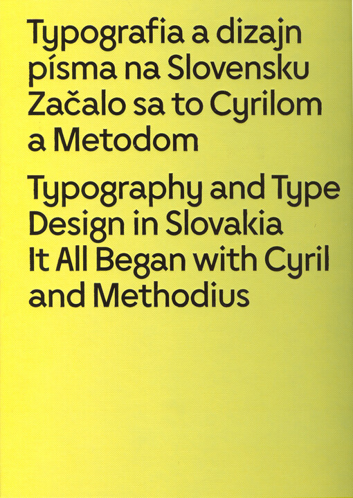 Typografia a dizajn písma na Slovensku : začalo sa to Cyrilom a Metodom = Typography and type design in Slovakia : it all began with Cyril and Methodius