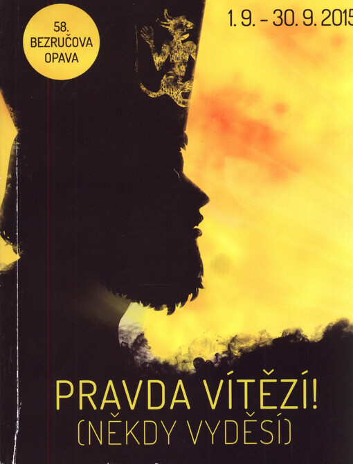 Pravda vítězí! (někdy vyděsí) : 58. Bezručova Opava : 1.9.-30.9.2015