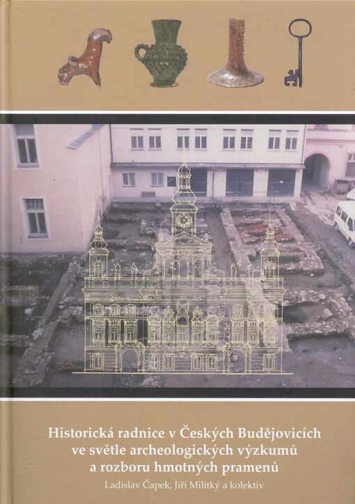 Historická radnice v Českých Budějovicích ve světle archeologických výzkumů a rozboru hmotných pramenů