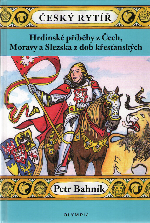 Český rytíř, Hrdinské příběhy z Čech, Moravy a Slezska z dob křesťanských