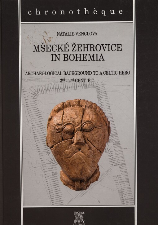 Mšecké Žehrovice in Bohemia : archaeological background to a Celtic hero 3rd-2nd cent. B.C.