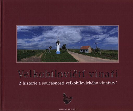 Velkobílovičtí vinaři: z historie a současnosti velkobílovického vinařství