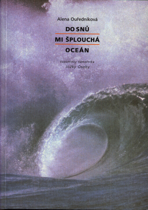 Do snů mi šplouchá oceán : vzpomínky námořníka Jožky Osoby