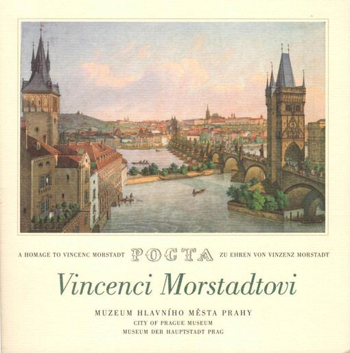 Pocta Vincenci Morstadtovi =: A homage to Vincenc Morstadt = Zu Ehren von Vinzenz Morstadt
