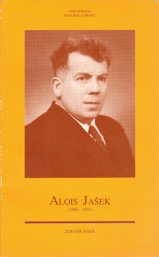 Alois Jašek : (1900-1950) : muzejník, archivář, historik a vlastivědný pracovník