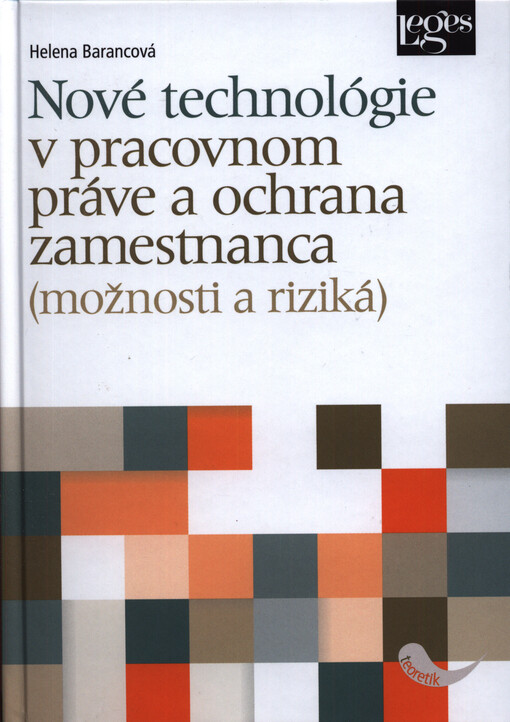 Nové technológie v pracovnom práve a ochrana zamestnanca : (možnosti a riziká)