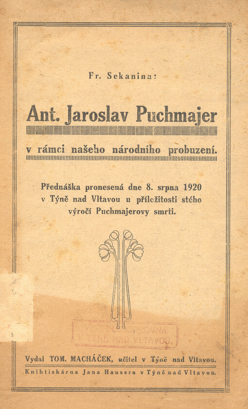 Ant. Jaroslav Puchmajer v rámci našeho národního probuzení :přednáška pronesená dne 8. srpna 1920 v Týně nad Vltavou u příležitosti stého výročí Puchmajerovy smrti