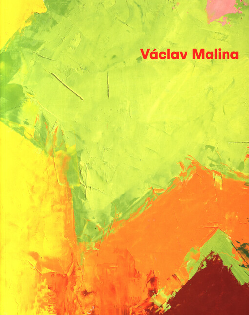 Václav Malina. Od imprese k abstrakci