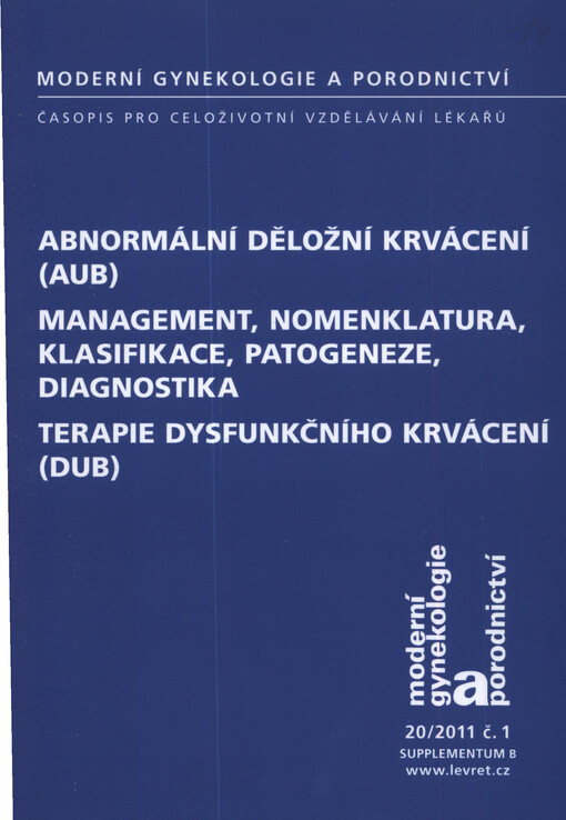 Abnormální děložní krvácení (AUB) : management, nomenklatura, klasifikace, patogeneze, diagnostika : terapie dysfunkčního krvácení (DUB)