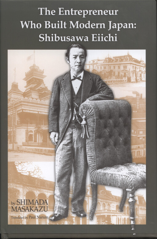 The entrepreneur who built modern Japan : Shibusawa Eiichi