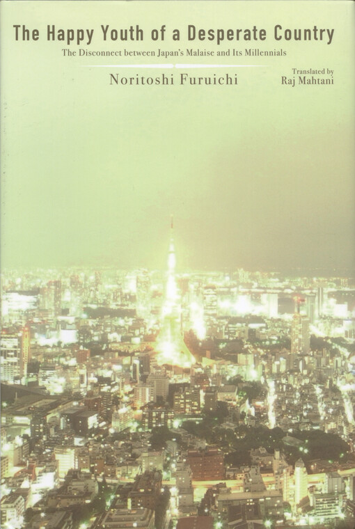 The happy youth of a desperate country : the disconnect between Japan's Malaise nad its millennials