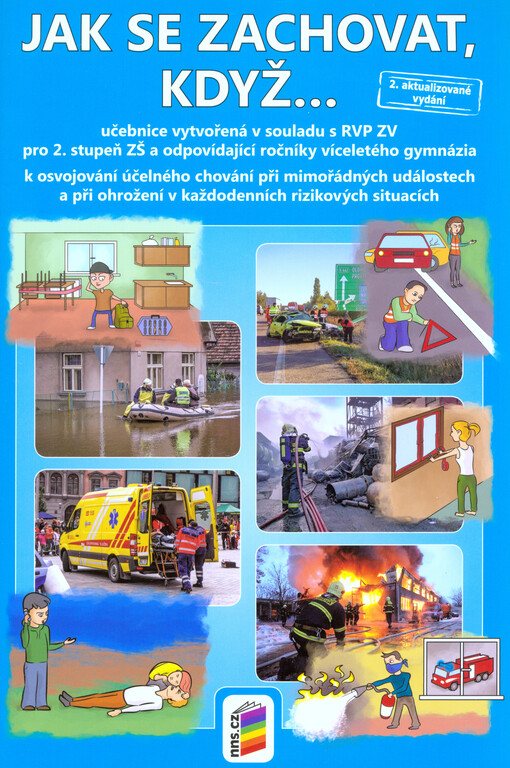 Jak se zachovat, když... : pro 2. stupeň ZŠ a odpovídající ročníky víceletého gymnázia vztahující se k osvojování účelného chování při mimořádných událostech a při ohrožení v každodenních rizikových situacích