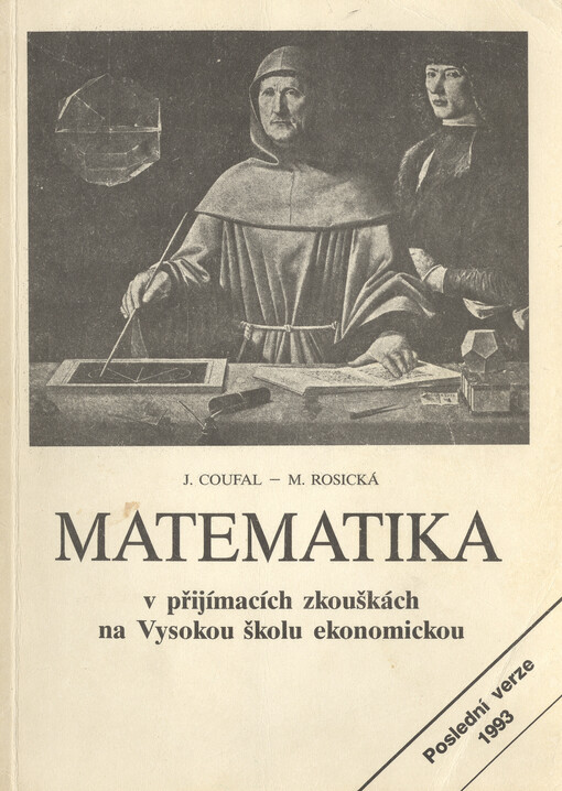 Matematika v přijímacích zkouškách na Vysokou školu ekonomickou : (poslední verze z roku 1993)/