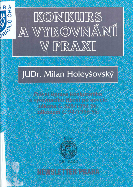 Konkurs a vyrovnání v praxi : právní úprava konkursního a vyrovnacího řízení po novele zákona č. 328/1992 Sb. zákonem č. 94/1996 Sb.