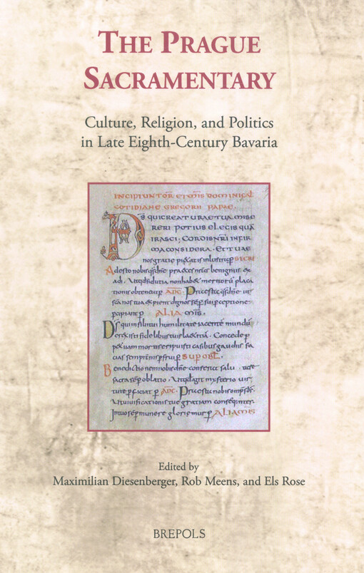 The Prague sacramentary : culture, religion, and politics in late eighth-century Bavaria