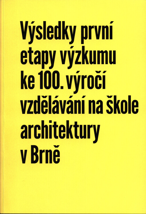 Výsledky první etapy výzkumu ke 100. výročí vzdělávání na škole architektury v Brně
