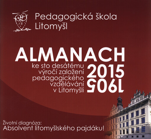 Almanach 1905-2015 : ke sto desátému výročí založení pedagogického vzdělání v Litomyšli