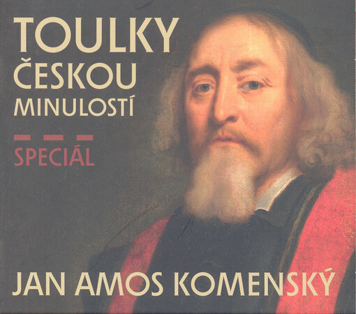 Toulky českou minulostí : speciál : Jan Amos Komenský