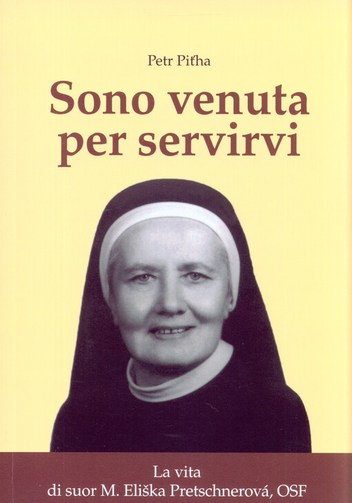 Sono venuta per servirvi : la vita di suor M. Eliška Pretschnerová, OSF