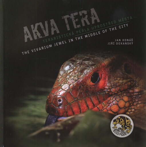 Akva Tera : teraristická perla uprostřed města = the vivarium jewel in the middle of the city