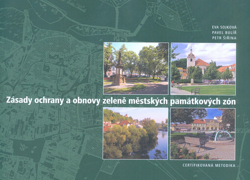 Zásady ochrany a obnovy zeleně městských památkových zón : certifikovaná metodika