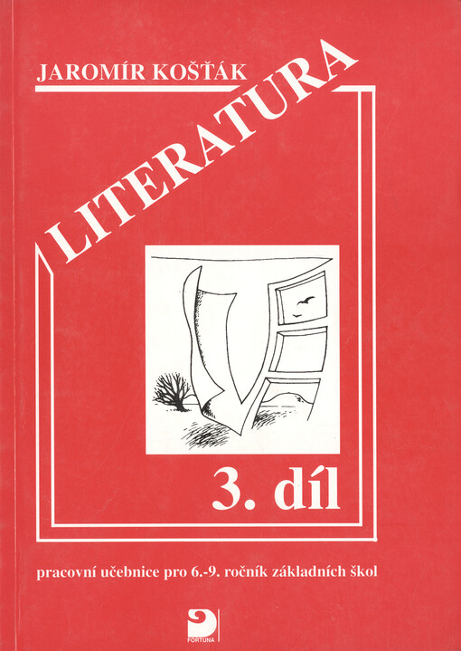 Literatura : pracovní učebnice pro 6. - 9. ročník základních škol. [Díl] 3