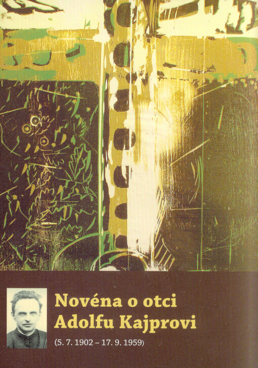 Novéna o otci Adolfu Kajprovi - (5. 7. 1902 - 17. 9. 1959)