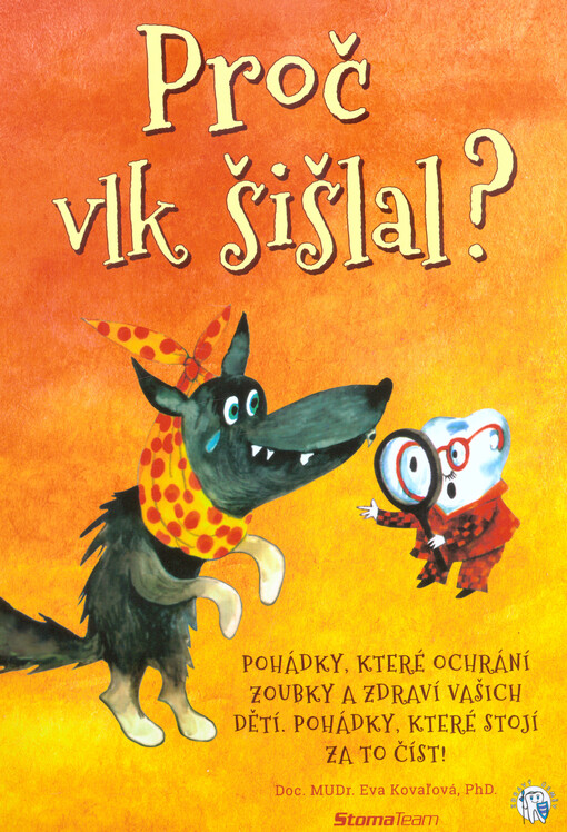 Proč vlk šišlal? : pohádky, které stojí za to číst : 18 pohádek, které pomohou ochránit zoubky a zdraví vašich dětí