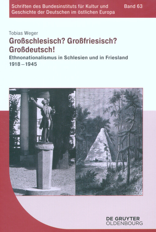 Großschlesisch? Großfriesisch? Großdeutsch! : Ethnonationalismus in Schlesien und in Friesland, 1918-1945