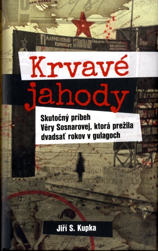 E-kniha: Krvavé jahody - Skutočný Príbeh Věry Sosnarovej, ktorá prežila dvadsať rokov v gulagoch