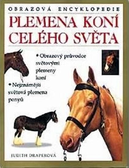 Plemena koní celého světa : ilustrovaná encyklopedie