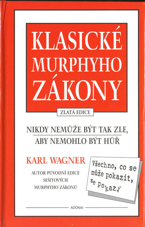 Klasické Murphyho zákony: nikdy nemůže být tak zle, aby nemohlo být hůř