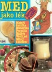 Med jako lék : Včelí produkty v lékařství a výživě člověka