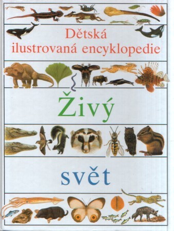 Dětská ilustrovaná encyklopedie. 2, Živý svět, 2., rev. vyd.