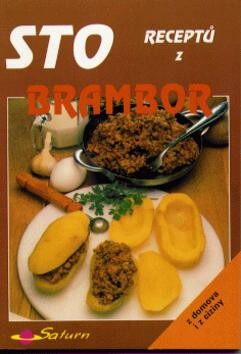 Sto receptů z brambor : [z domova i z ciziny].