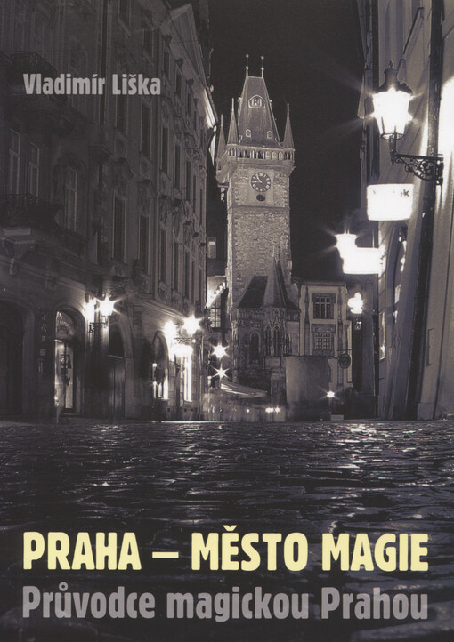 Praha - město magie : průvodce magickou Prahou