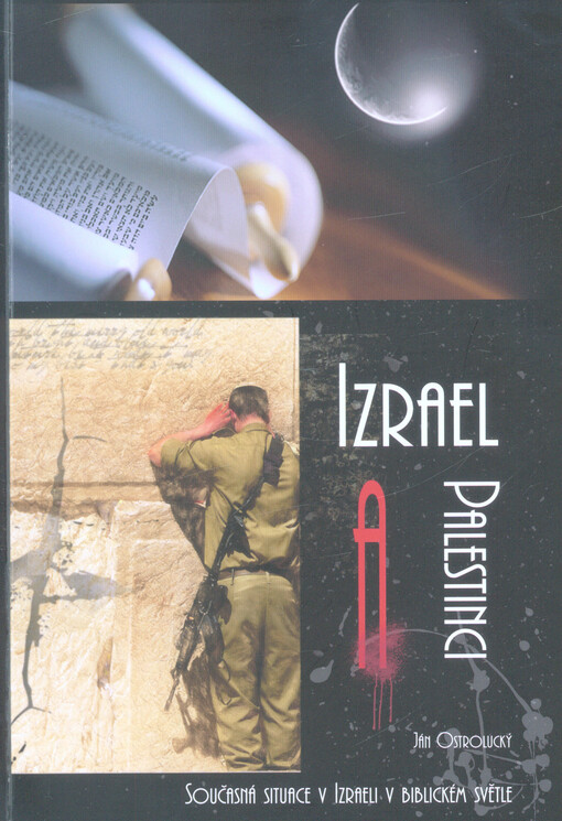 Izrael a Palestinci : současná situace v Izraeli v biblickém světle