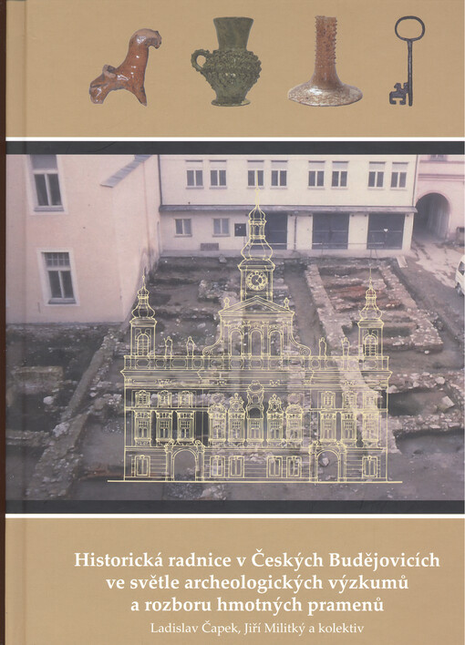 Historická radnice v Českých Budějovicích ve světle archeologických výzkumů a rozboru hmotných pramenů